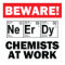 nerd elements-chemist at work sign
