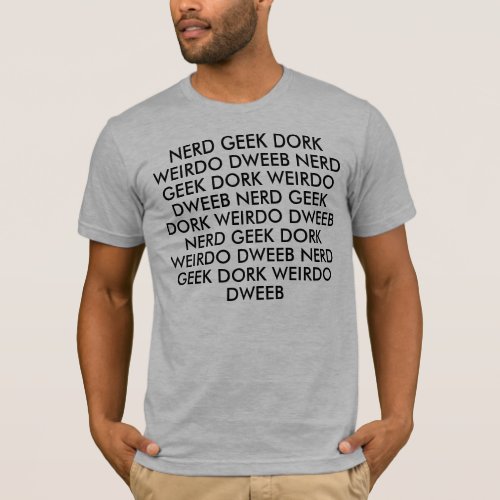 NERD GEEK DORK WEIRDO DWEEB T_Shirt