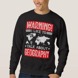 Nerd Geek Geography   Hobby Interest Passion Sweatshirt