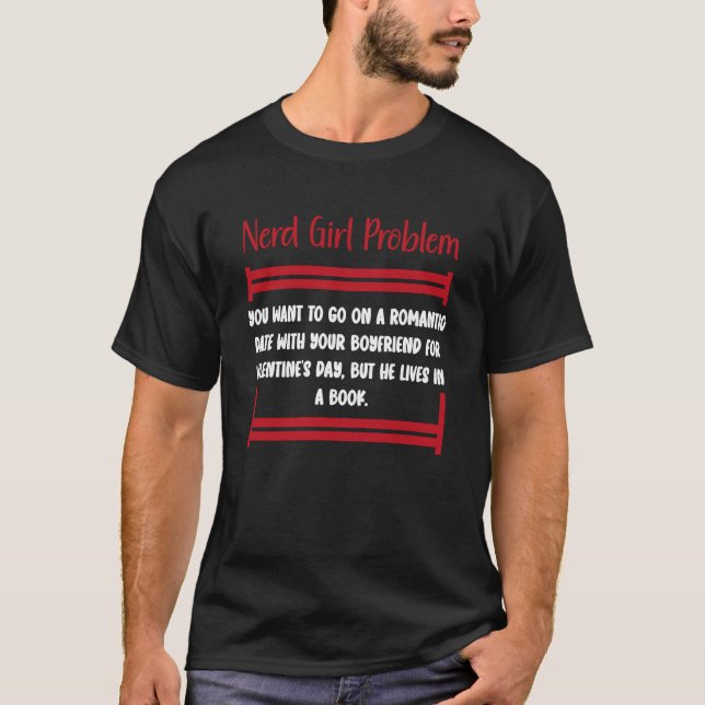 Nerd Girl Problem Book Girl Valentines Day Cute T-Shirt (Front)