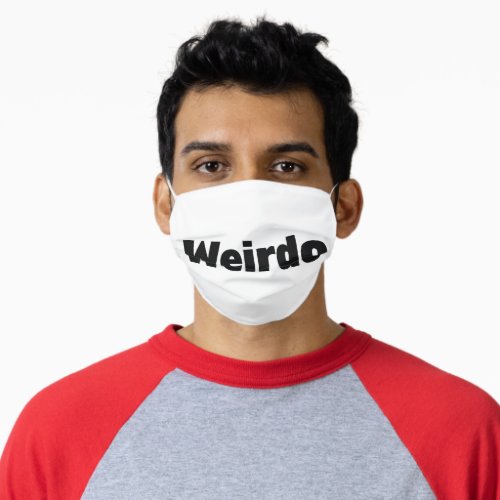 Nerd Humor  Weirdo Funny Typography Quote Adult Cloth Face Mask