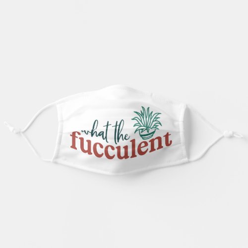 Nerd Humor  What the Fucculent Adult Cloth Face Mask