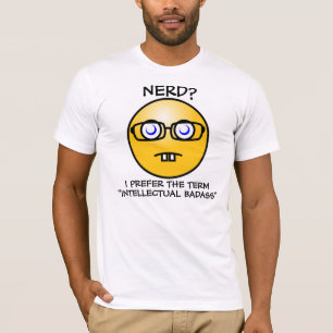 Nerd? I Prefer Intellectual Badass T-Shirt