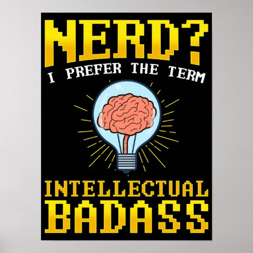 Nerd I Prefer The Term Intellectual BadAss Pun Poster