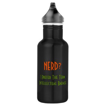 Nerd?.. Intellectual Badass | Funny Water Bottle by iSmiledYou at Zazzle