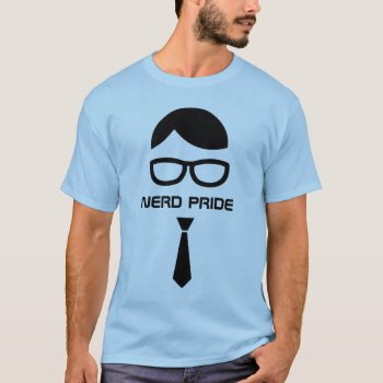 Nerd Pride Funny Shirt by BluePlanet at Zazzle