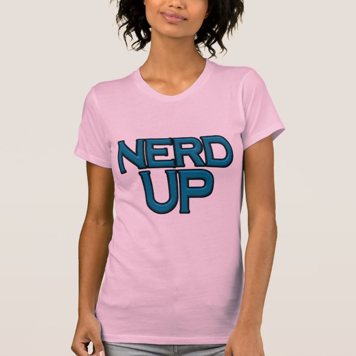 Nerd Up T Shirts