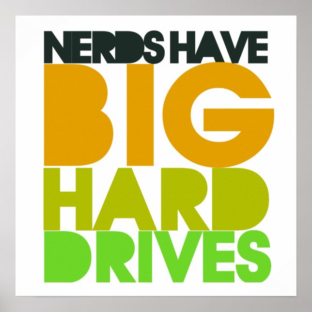 Nerds have big hard drives poster (Front)
