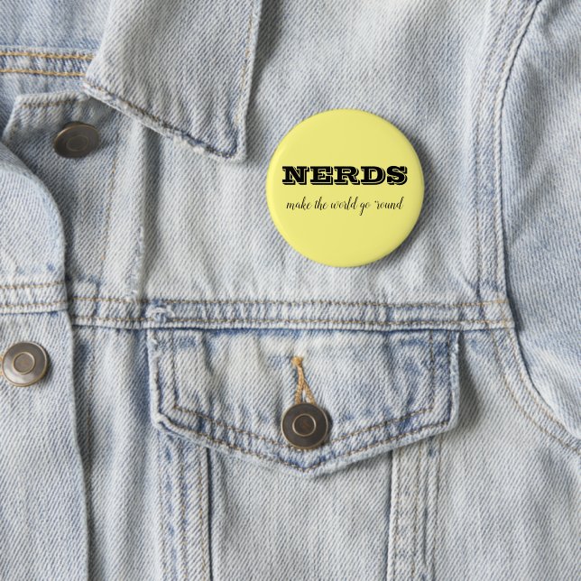 NERDS make the world go 'round Button (In Situ)