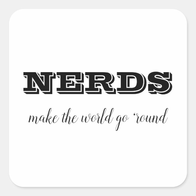 NERDS make the world go 'round Square Sticker (Front)