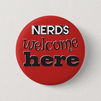 Nerds welcome here! I like Geeks! Button