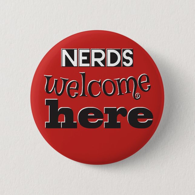 Nerds welcome here! I like Geeks! Button (Front)