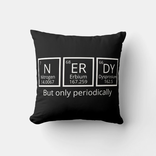 Nerdy But Only Periodically Humor Periodic Table Throw Pillow (Front)
