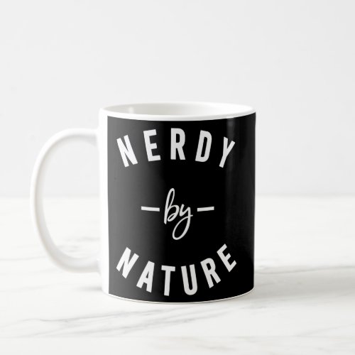 Nerdy By Nature Geek Nerd Coffee Mug