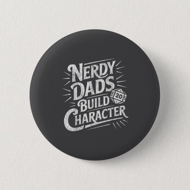 Nerdy Dads Build Character Father Humor  Button (Front)