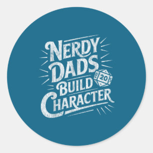 Nerdy Dads Build Character Father Humor Classic Round Sticker