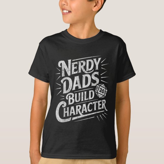 Nerdy Dads Build Character Father Humor  T-Shirt (Front)