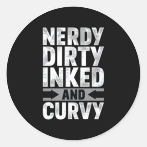 Nerdy Dirty Inked And Curvy 21232 Classic Round Sticker