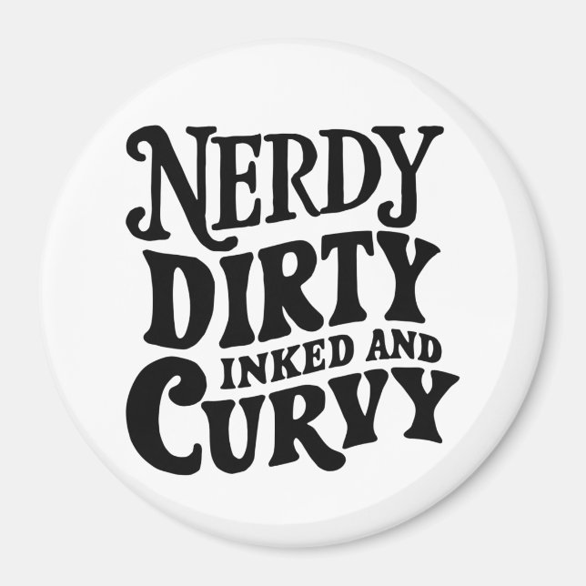 Nerdy Dirty Inked and Curvy Magnet (Front)