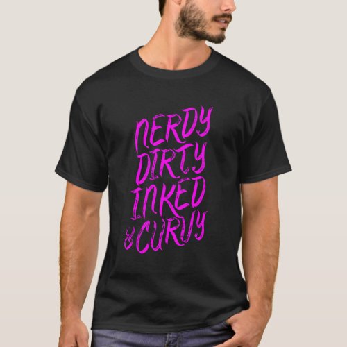 Nerdy Dirty Inked Curvy Tattoo Woman Girl Nerd T_Shirt