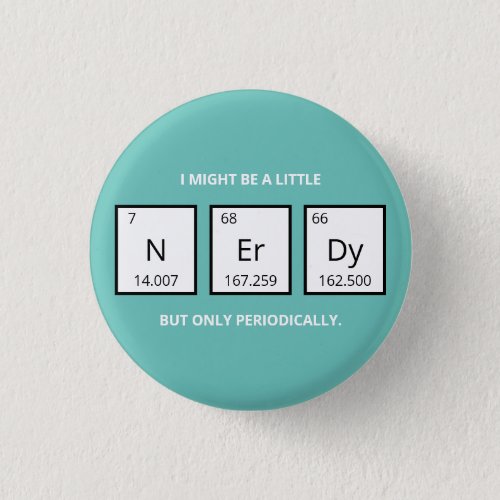 Nerdy Periodic Table Humor  Funny Science Pun  Ma Button