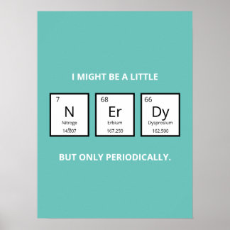 Nerdy Periodic Table Humor | Funny Science Pun  Poster