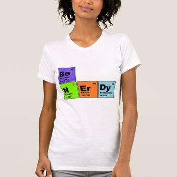 Nerdy Periodic Table T-shirt by willia70 at Zazzle