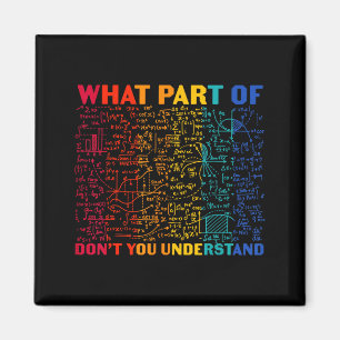 Nerdy What Part Of Math Dont You Understand Algebr Magnet