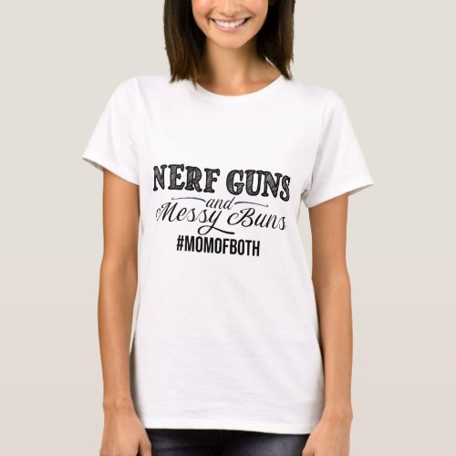 Nerf Guns and Messy Buns Graphic Tee