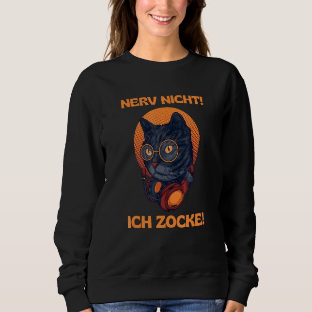 Nerv Nicht Ich Zocke Katze Gaming Merchandise Sweatshirt (Front)