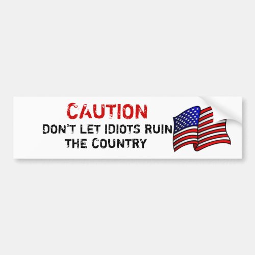 Nervous Citizen Dont Let Idiots Ruin The Country Bumper Sticker