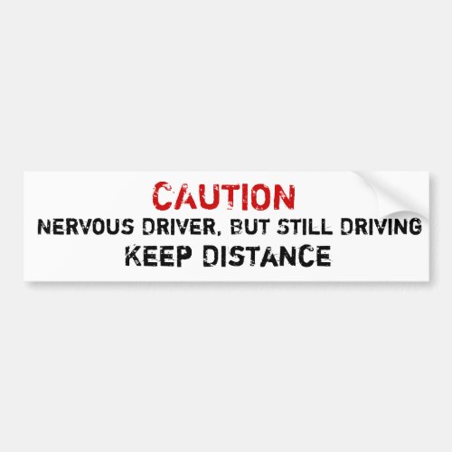 Nervous Driver But Still Driving Bumper Sticker