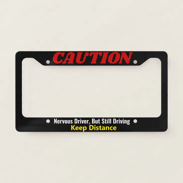 Nervous Driver Keep Distance Custom Personalized License Plate Frame 