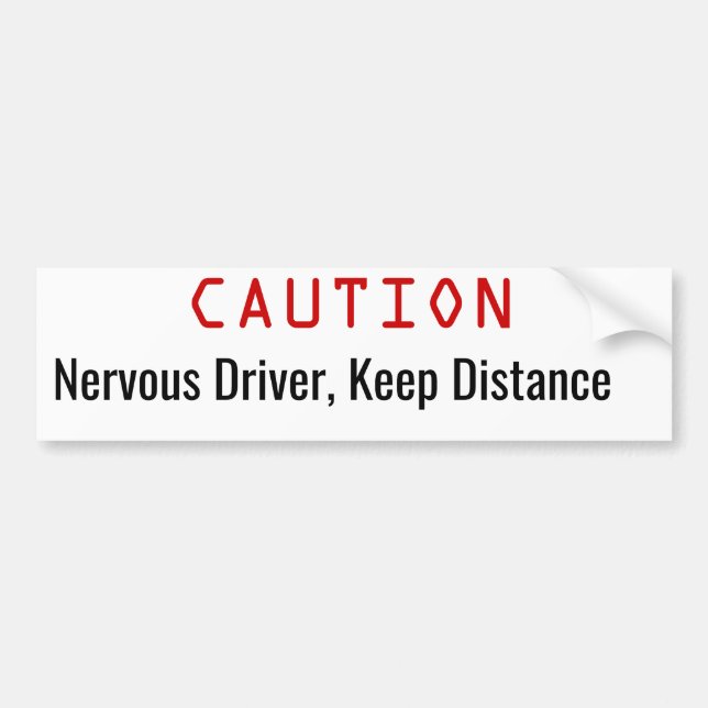 Nervous Driver, keep distance funny Bumper Sticker (Front)
