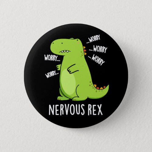 Nervous Rex Funny Dinosaur TRex Pun Dark BG Button