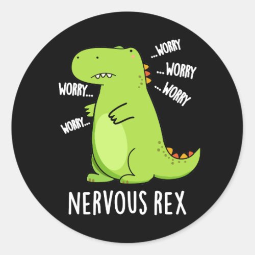 Nervous Rex Funny Dinosaur TRex Pun Dark BG Classic Round Sticker