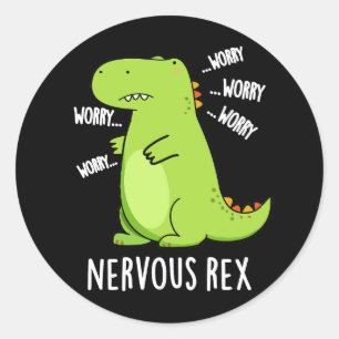 Nervous Rex Funny Dinosaur TRex Pun Dark BG Classic Round Sticker