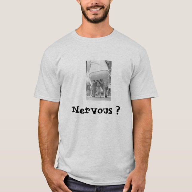 Nervous ? T-Shirt (Front)
