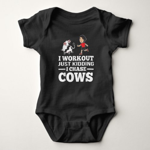 Ness Gym Workout Just Kidding I Chase Cows Farming Baby Bodysuit