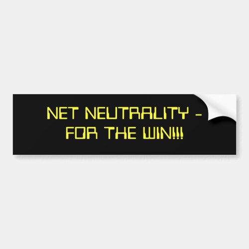 Net Neutrality for the win Bumper Sticker