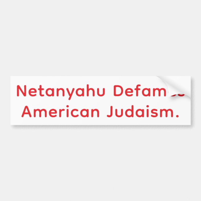 Netanyahu Defames U.S Judaism Hankamer Artjunkhaus Bumper Sticker (Front)