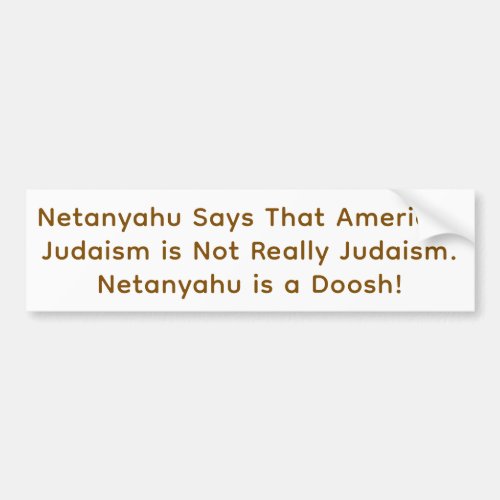 Netanyahu Dislike U.S Judaism Hankamer Artjunkhaus Bumper Sticker