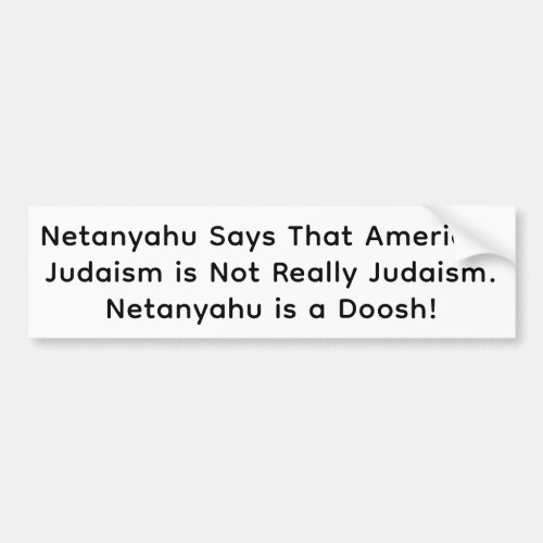 Netanyahu Dislike U.S Judaism Hankamer Artjunkhaus Bumper Sticker