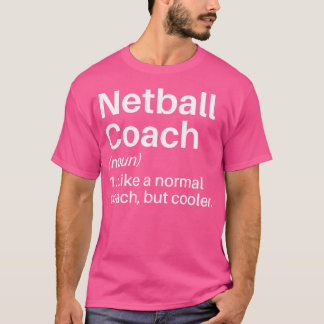 Netball Coach Funny Definition Netball Coach Gift T-Shirt