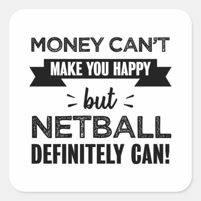 Netball makes you happy Funny Gift Square Sticker (Front)