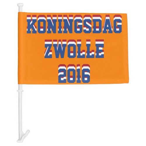 Netherlands Dutch Koningsdag Zwolle King 2016 Car Flag