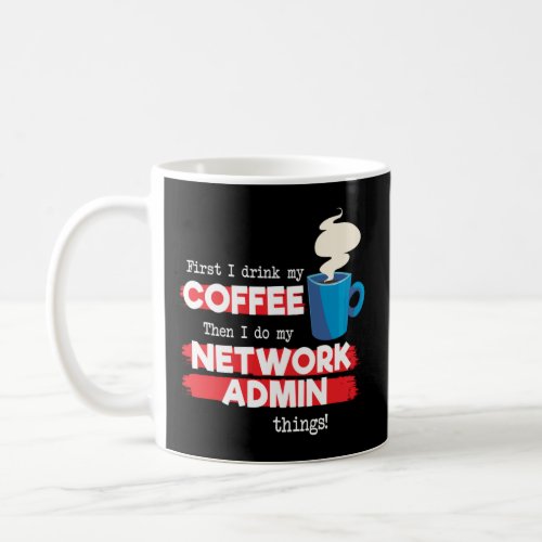 Network Admin  Coffee   Appreciation Saying  Coffee Mug