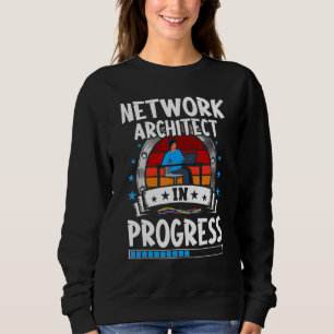 Network Architect In Progress Trainee Student Sweatshirt