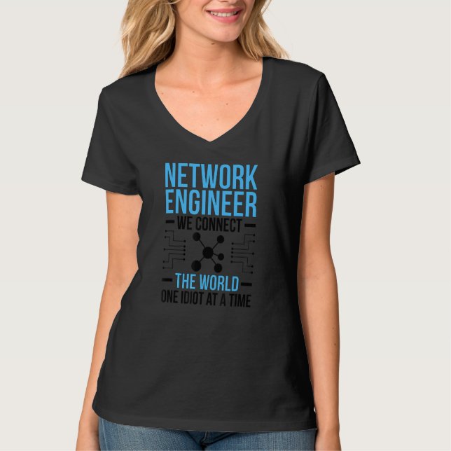 Network Engineer Connect The World Network Enginee T-Shirt (Front)
