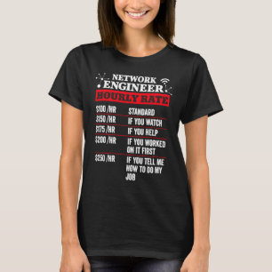 Network Engineer Hourly Rate  Administrator Labor  T-Shirt